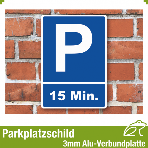 Parkplatzschild 15 Min. Parkzeit